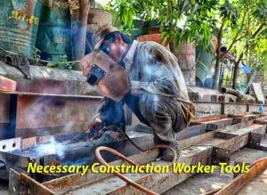 10 Necessary Construction Worker Tools List